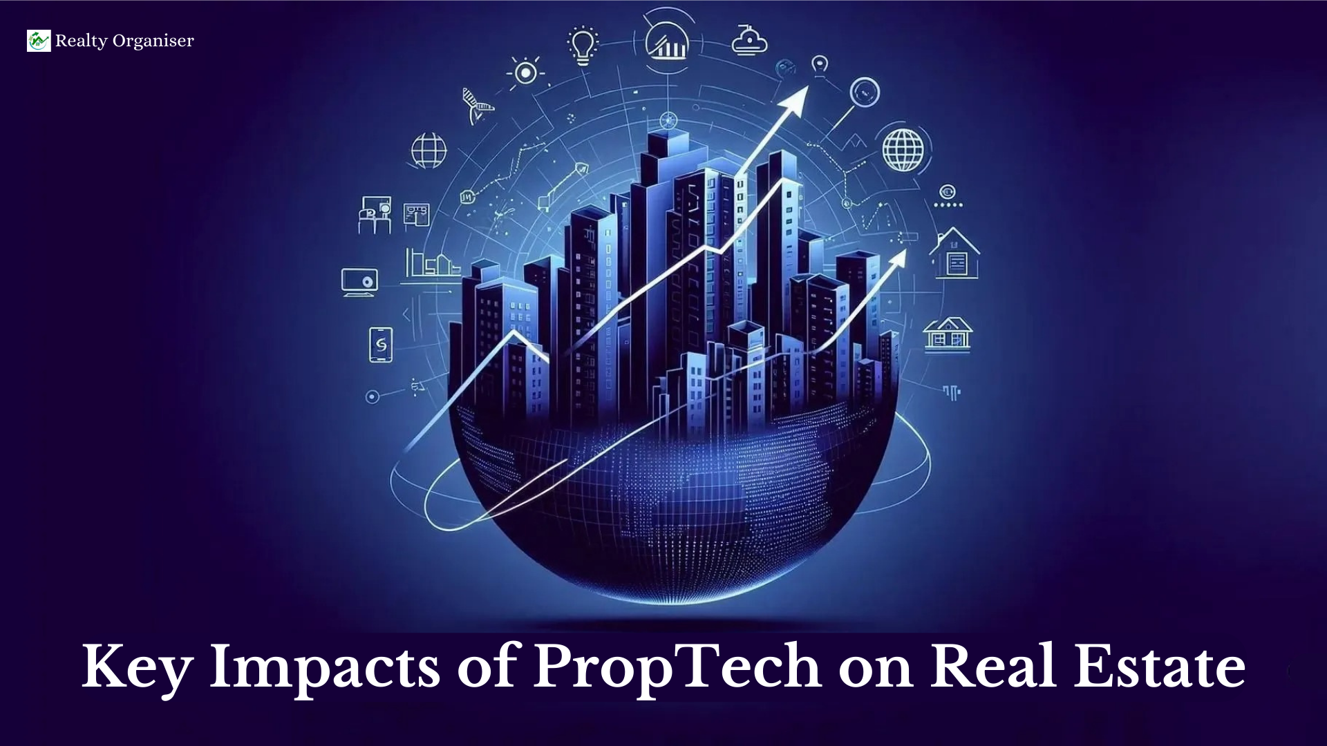 proptech, Key Impacts of PropTech on Real Estate 